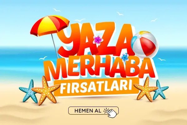Yaza Merhaba Fırsatları